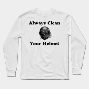 Always Clean Your Helmet Long Sleeve T-Shirt